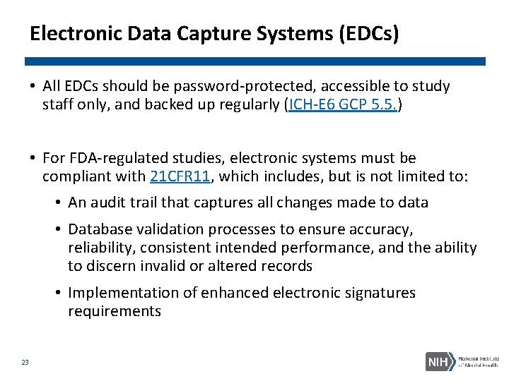 Electronic Data Capture Systems (EDCs) • All EDCs should be password-protected, accessible to study