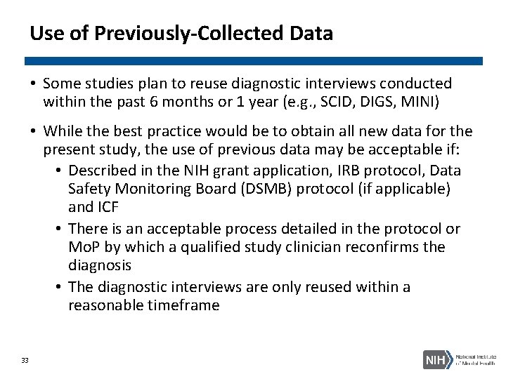 Use of Previously-Collected Data • Some studies plan to reuse diagnostic interviews conducted within