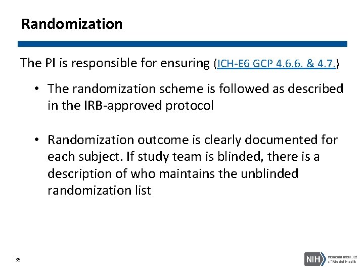 Randomization The PI is responsible for ensuring (ICH-E 6 GCP 4. 6. 6. &