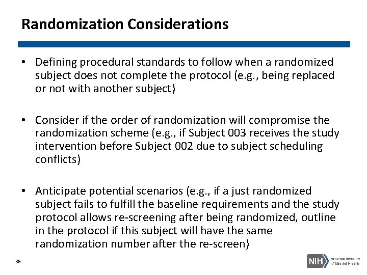 Randomization Considerations • Defining procedural standards to follow when a randomized subject does not