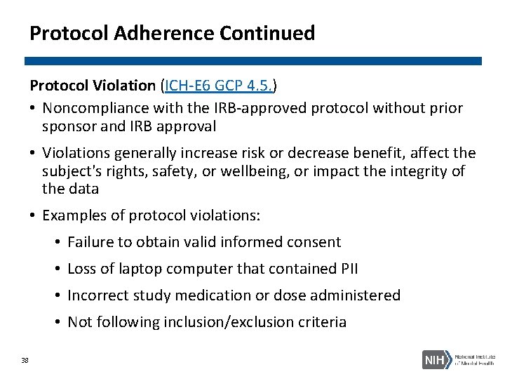 Protocol Adherence Continued Protocol Violation (ICH-E 6 GCP 4. 5. ) • Noncompliance with