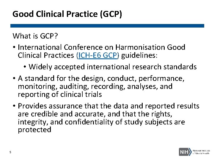 Good Clinical Practice (GCP) What is GCP? • International Conference on Harmonisation Good Clinical