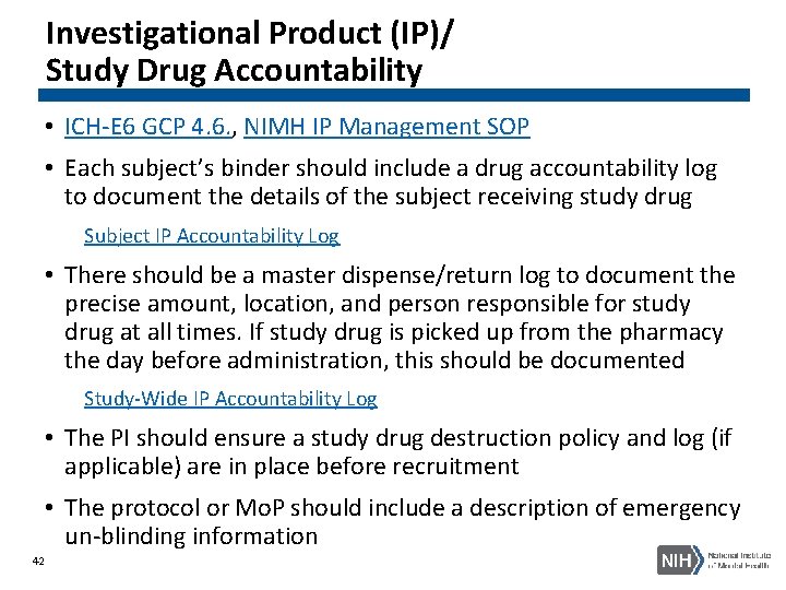 Investigational Product (IP)/ Study Drug Accountability • ICH-E 6 GCP 4. 6. , NIMH