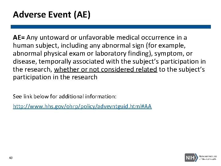 Adverse Event (AE) AE= Any untoward or unfavorable medical occurrence in a human subject,