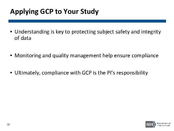 Applying GCP to Your Study • Understanding is key to protecting subject safety and