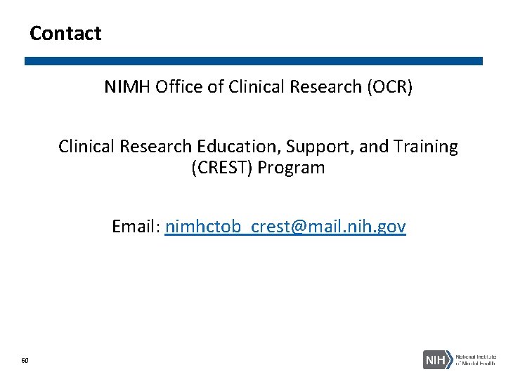 Contact NIMH Office of Clinical Research (OCR) Clinical Research Education, Support, and Training (CREST)