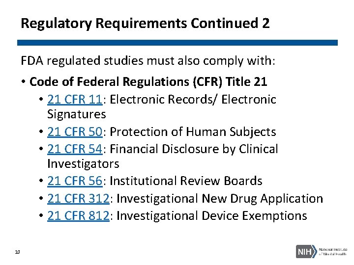 Regulatory Requirements Continued 2 FDA regulated studies must also comply with: • Code of