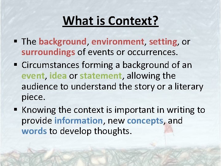 What is Context? § The background, environment, setting, or surroundings of events or occurrences.