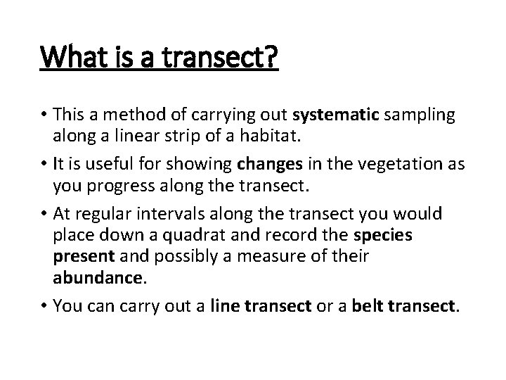 What is a transect? • This a method of carrying out systematic sampling along