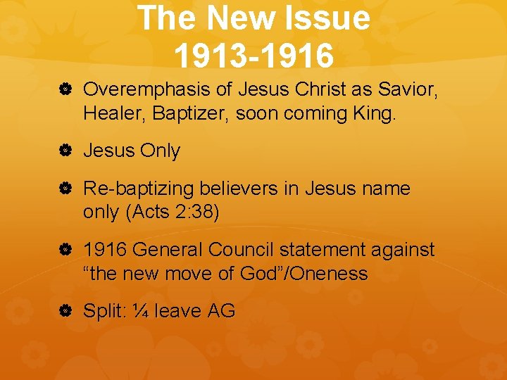 The New Issue 1913 -1916 Overemphasis of Jesus Christ as Savior, Healer, Baptizer, soon