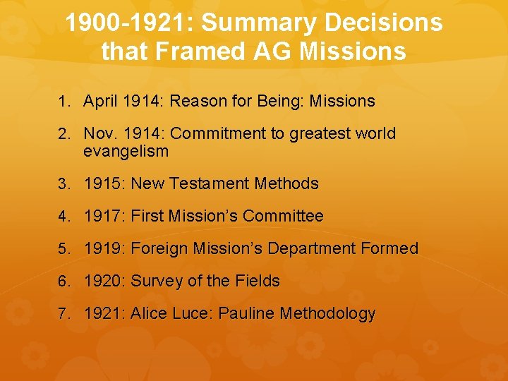 1900 -1921: Summary Decisions that Framed AG Missions 1. April 1914: Reason for Being: