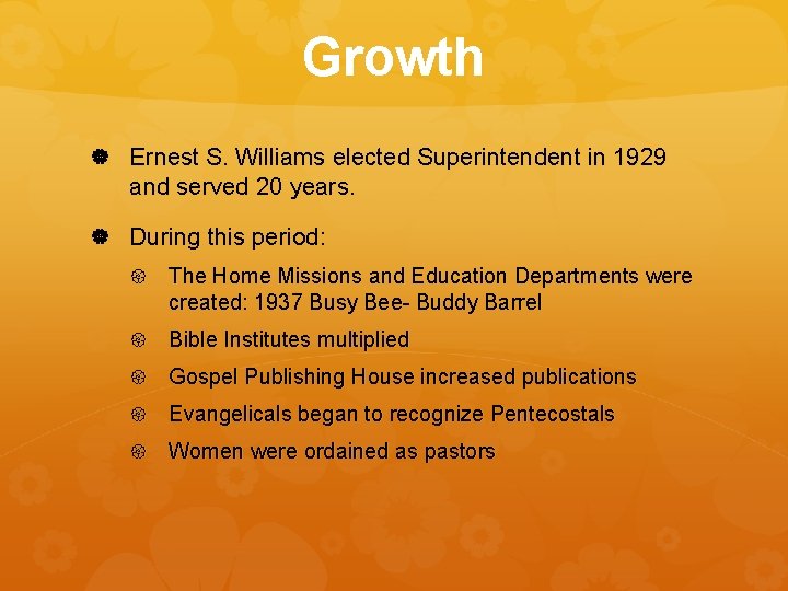 Growth Ernest S. Williams elected Superintendent in 1929 and served 20 years. During this