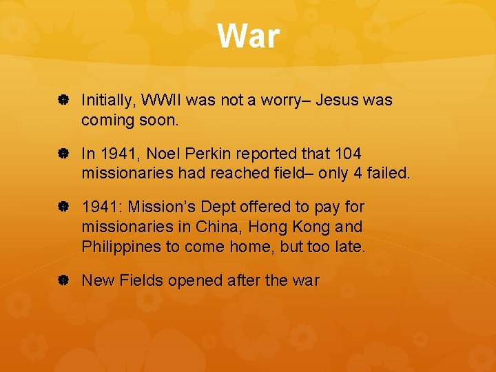 War Initially, WWII was not a worry– Jesus was coming soon. In 1941, Noel