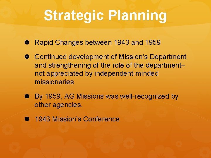 Strategic Planning Rapid Changes between 1943 and 1959 Continued development of Mission’s Department and