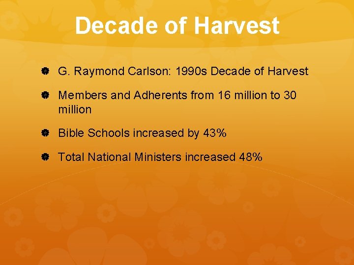 Decade of Harvest G. Raymond Carlson: 1990 s Decade of Harvest Members and Adherents