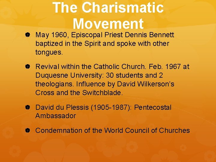 The Charismatic Movement May 1960, Episcopal Priest Dennis Bennett baptized in the Spirit and