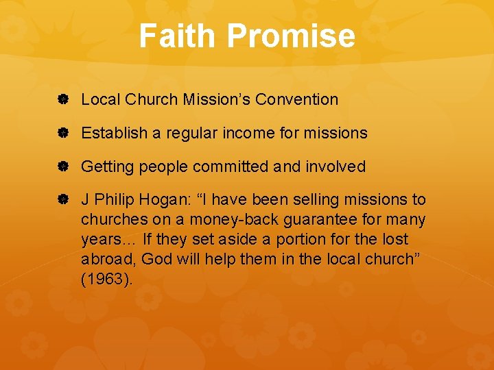 Faith Promise Local Church Mission’s Convention Establish a regular income for missions Getting people