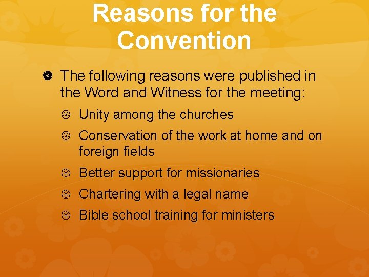 Reasons for the Convention The following reasons were published in the Word and Witness