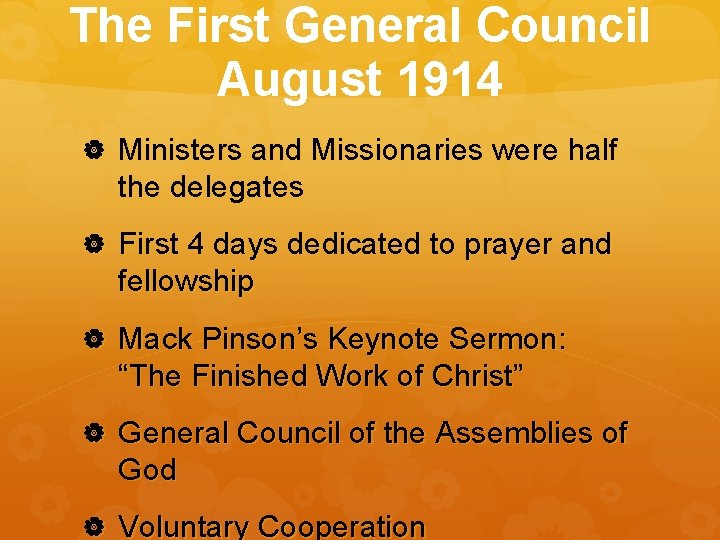 The First General Council August 1914 Ministers and Missionaries were half the delegates First