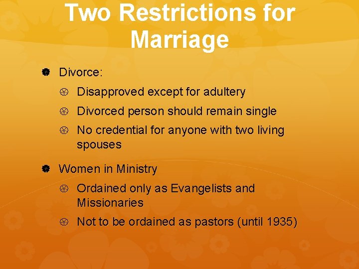 Two Restrictions for Marriage Divorce: Disapproved except for adultery Divorced person should remain single