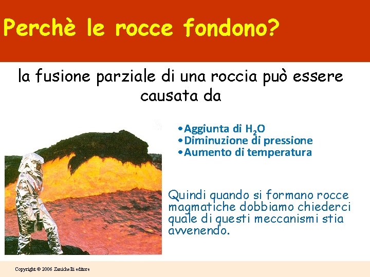 Perchè le rocce fondono? la fusione parziale di una roccia può essere causata da