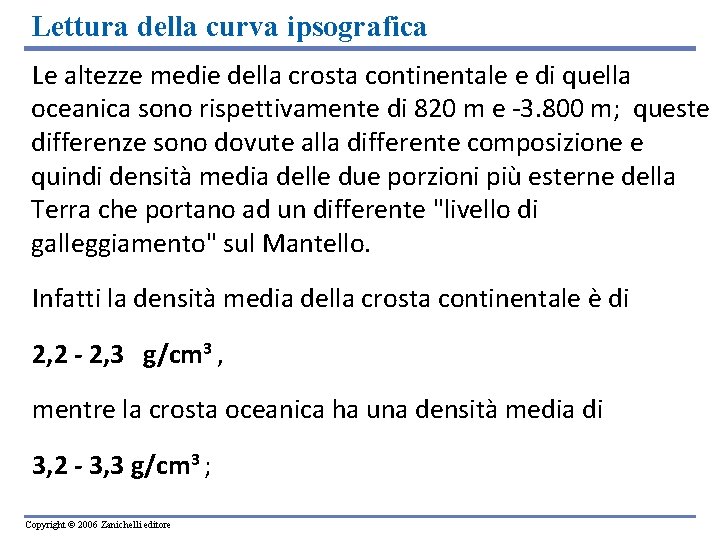 Lettura della curva ipsografica Le altezze medie della crosta continentale e di quella oceanica