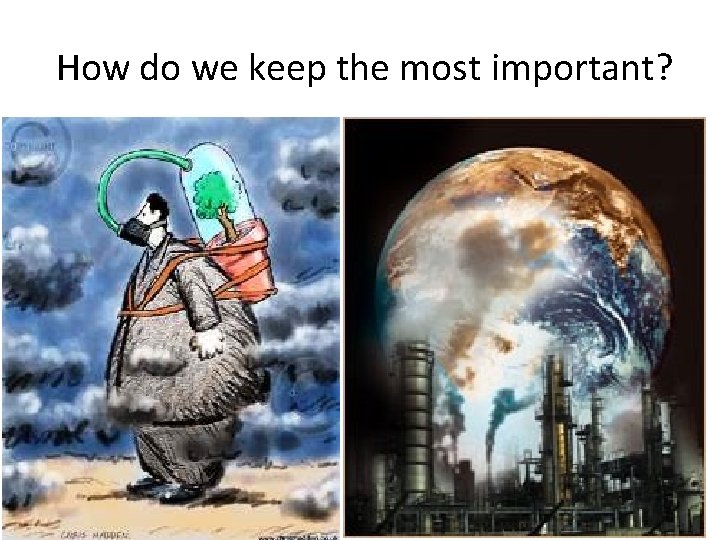 How do we keep the most important? 