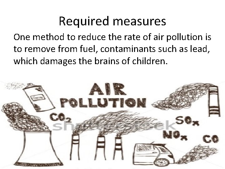 Required measures One method to reduce the rate of air pollution is to remove