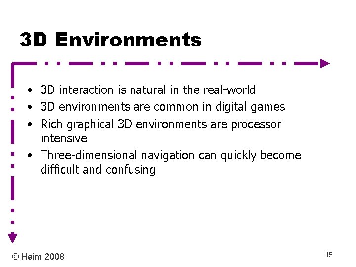 3 D Environments • 3 D interaction is natural in the real-world • 3