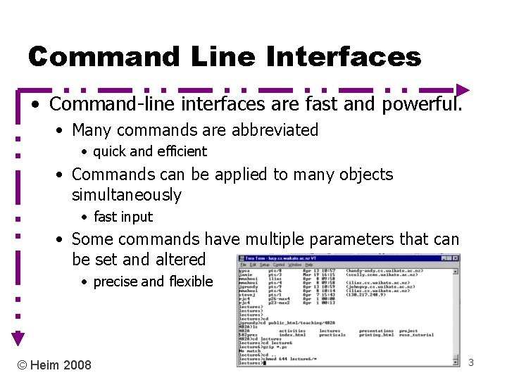 Command Line Interfaces • Command-line interfaces are fast and powerful. • Many commands are