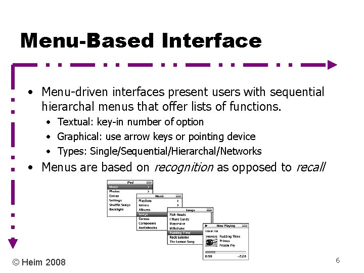 Menu-Based Interface • Menu-driven interfaces present users with sequential hierarchal menus that offer lists