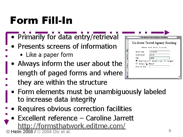 Form Fill-In • Primarily for data entry/retrieval • Presents screens of information • Like