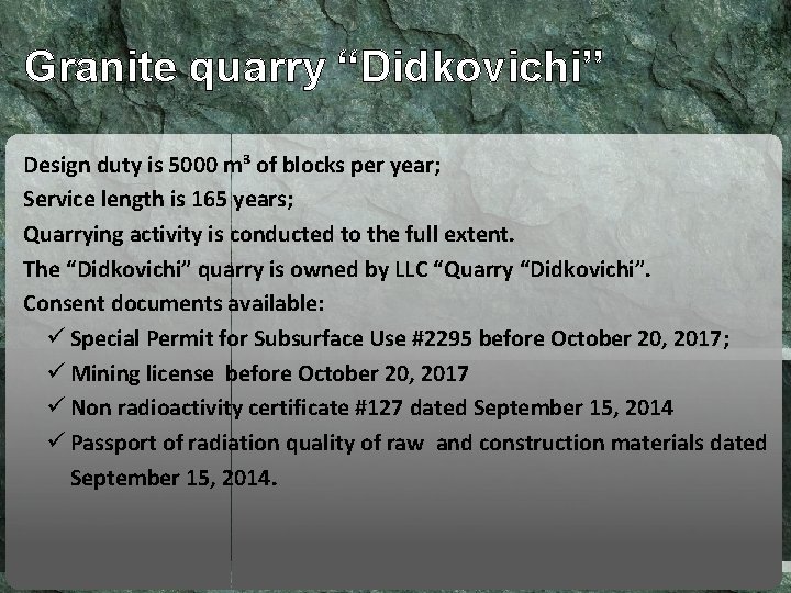 Granite quarry “Didkovichi” Design duty is 5000 m³ of blocks per year; Service length