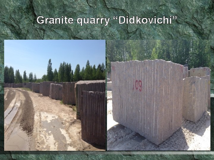 Granite quarry “Didkovichi” 