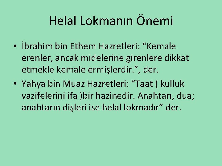 Helal Lokmanın Önemi • İbrahim bin Ethem Hazretleri: “Kemale erenler, ancak midelerine girenlere dikkat