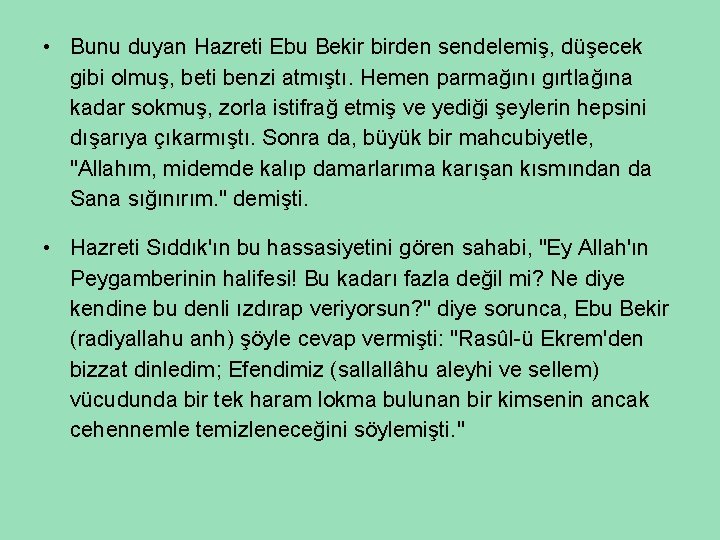  • Bunu duyan Hazreti Ebu Bekir birden sendelemiş, düşecek gibi olmuş, beti benzi