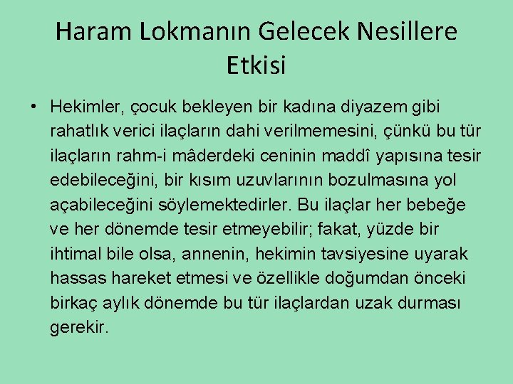 Haram Lokmanın Gelecek Nesillere Etkisi • Hekimler, çocuk bekleyen bir kadına diyazem gibi rahatlık