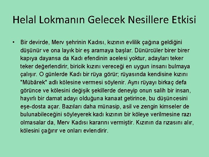 Helal Lokmanın Gelecek Nesillere Etkisi • Bir devirde, Merv şehrinin Kadısı, kızının evlilik çağına