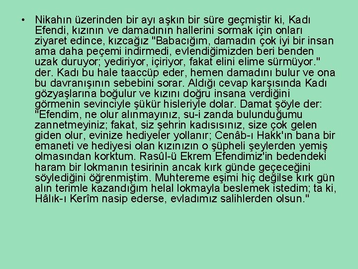  • Nikahın üzerinden bir ayı aşkın bir süre geçmiştir ki, Kadı Efendi, kızının