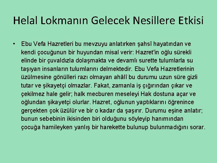 Helal Lokmanın Gelecek Nesillere Etkisi • Ebu Vefa Hazretleri bu mevzuyu anlatırken şahsî hayatından