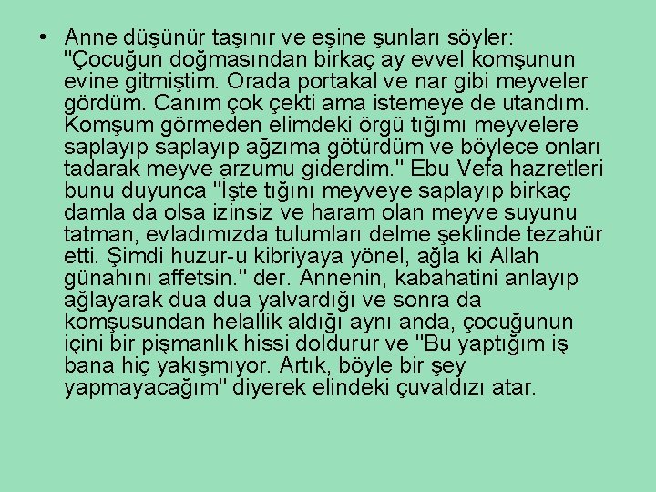  • Anne düşünür taşınır ve eşine şunları söyler: "Çocuğun doğmasından birkaç ay evvel