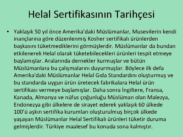 Helal Sertifikasının Tarihçesi • Yaklaşık 50 yıl önce Amerika’daki Müslümanlar, Musevilerin kendi inançlarına göre