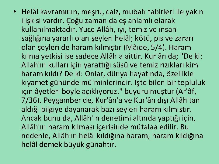  • Helâl kavramının, meşru, caiz, mubah tabirleri ile yakın ilişkisi vardır. Çoğu zaman