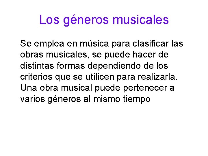 Los géneros musicales Se emplea en música para clasificar las obras musicales, se puede