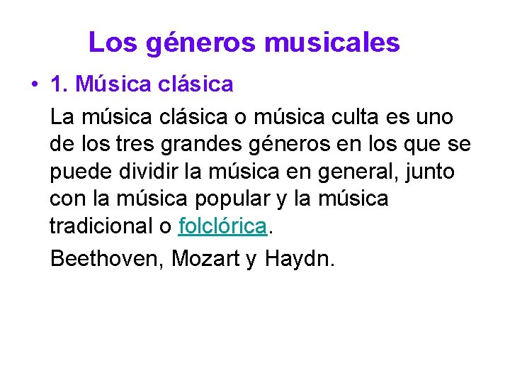 Los géneros musicales • 1. Música clásica La música clásica o música culta es