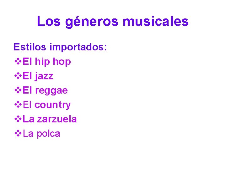 Los géneros musicales Estilos importados: v. El hip hop v. El jazz v. El