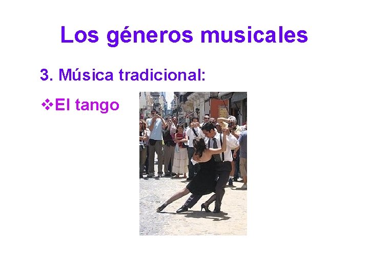 Los géneros musicales 3. Música tradicional: v. El tango 