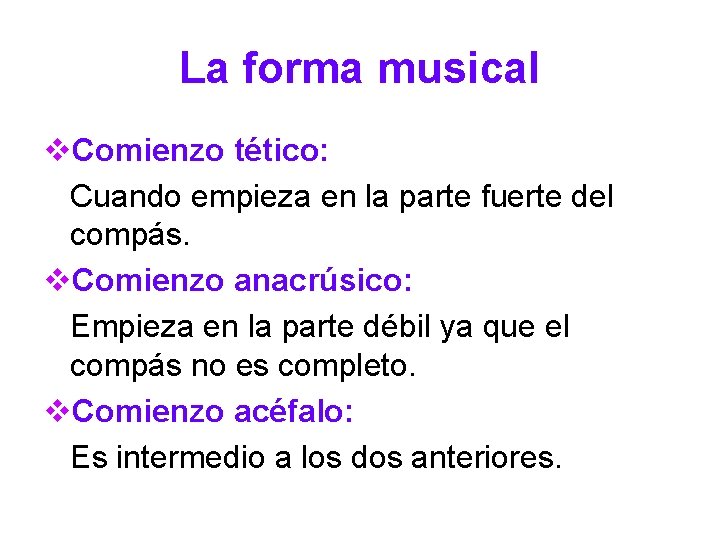 La forma musical v. Comienzo tético: Cuando empieza en la parte fuerte del compás.