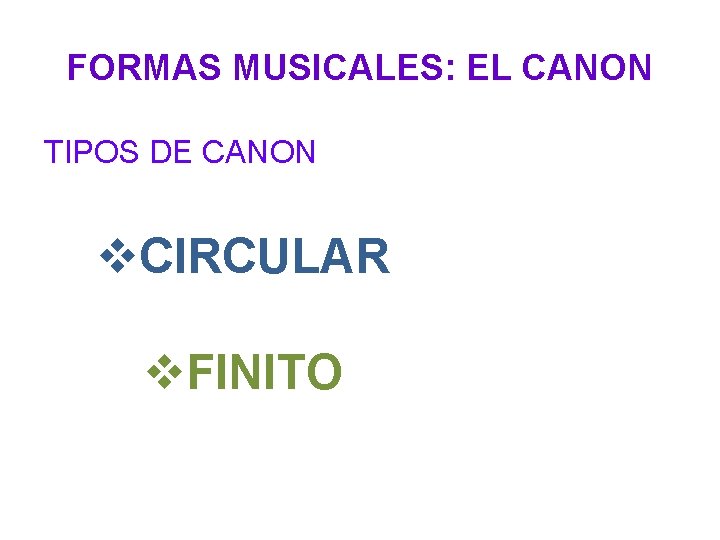 FORMAS MUSICALES: EL CANON TIPOS DE CANON v. CIRCULAR v. FINITO 