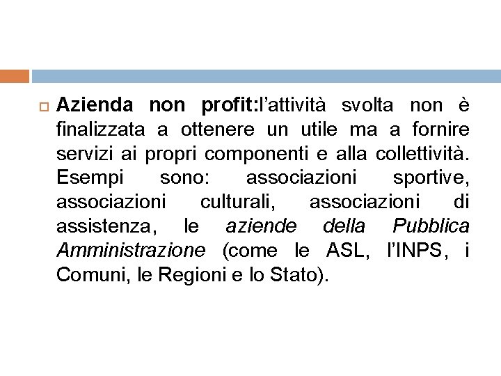  Azienda non profit: l’attività svolta non è finalizzata a ottenere un utile ma